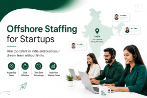 Offshore Staffing for Startups: How to Build a World-Class Team on a Startup Budget